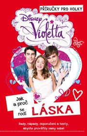 Violetta - Příručky pro holky - Jak a proč se rodí přátelství