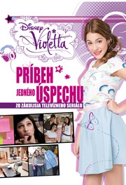 Violetta - Príbeh jedného úspechu - Zo zákulisia televizneho seriálu
