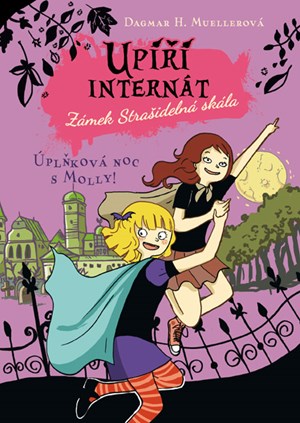 Upíří internát - Zámek Strašidelná skála - Úplňková noc s Molly!