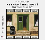 Neznámí hrdinové  mluvili i německy (audiokniha)