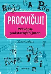 Procvičuj - Pravopis podstatných jmen 