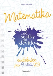 Matematika od šestky do devítky - Cvičebnice pro 9. třídu ZŠ