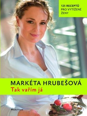 Tak vařím já: 125 receptů pro vytížené ženy