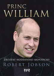 Princ William: zrození moderního monarchy
