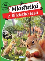Zvieratká z blízka: Mláďatká z blízkeho lesa