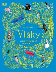 Vtáky a ich výnimočné schopnosti 