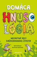 Domáca HNUSOLÓGIA: Nechutné veci každodenného života