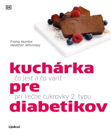 Kuchárka pre diabetikov - čo jesť a čo variť pri liečbe cukrovky 2. typu (2. akosť)