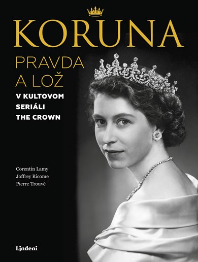 Koruna - Pravda a lož v kultovom seriáli The Crown (2. akosť)