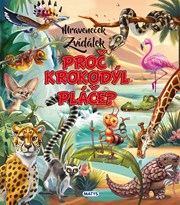 Mraveneček Zvídálek: Proč krokodýl pláče?