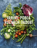 Varíme podľa ročných období - 100 receptov na jedlá z čerstvých surovín (2. akosť)