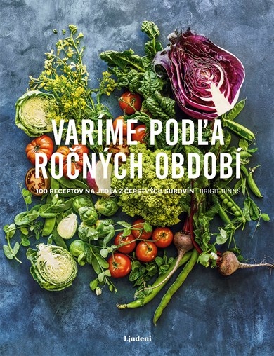 Varíme podľa ročných období - 100 receptov na jedlá z čerstvých surovín (2. akosť)