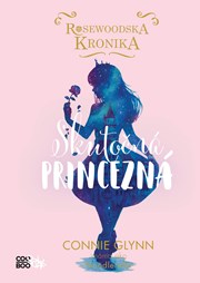 Rosewoodska kronika 2 - Skutočná princezná (2. akosť)