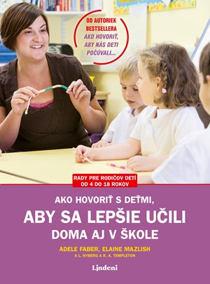 Ako hovoriť s deťmi, aby sa lepšie učili - doma aj v škole (2. akosť)