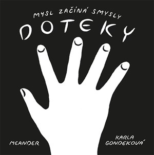 Mysl začíná smysly: Doteky