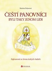 Čeští panovníci byli taky jenom lidi