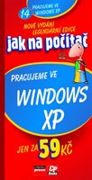 Jak na počítač Pracujeme ve Windows XP