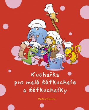 Kuchařka pro malé šéfkuchaře a šéfkuchařky