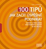 100 tipů jak začít úspěšně podnikat