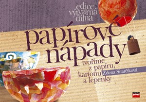 Papírové nápady - Tvoříme z papíru, kartonu a lepenky