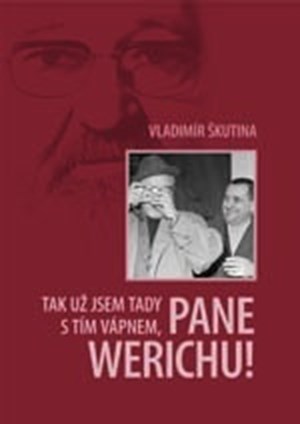 Tak už jsem tady s tím vápnem, pane Werichu!