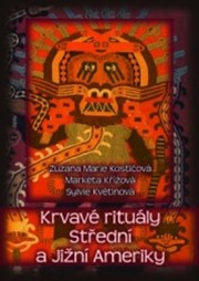 Krvavé rituály Střední a Jižní Ameriky